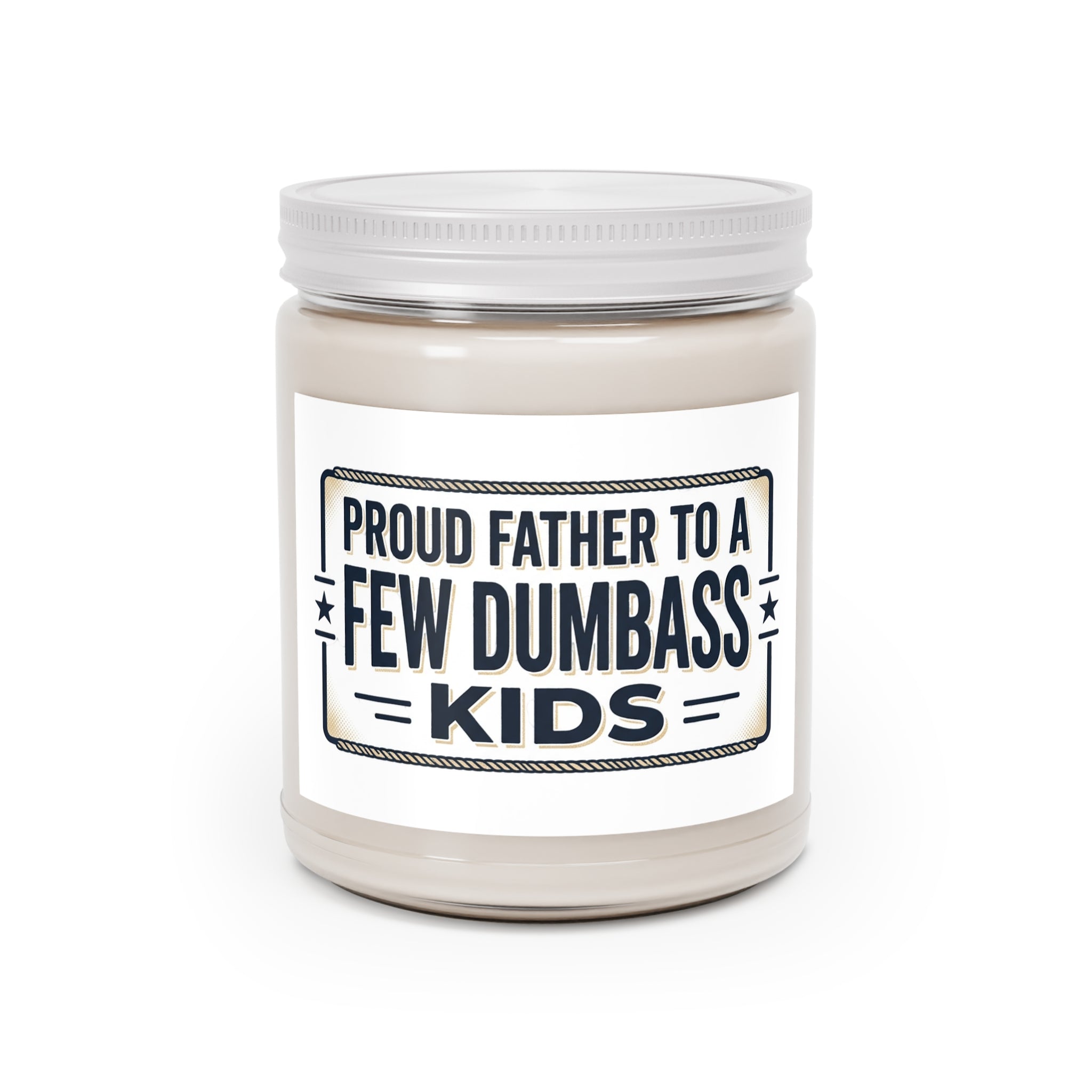 Candle — "Proud Father to a Few Dumbass Kids" Scented Soy Jar (9oz)