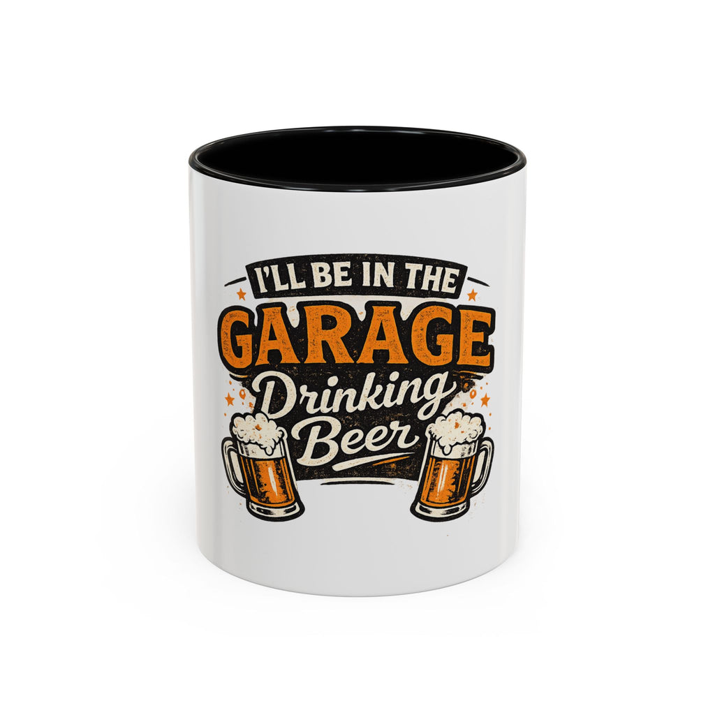 I'll Be in the Garage Drinking Beer Mug — Funny Beer Lover Coffee Mug