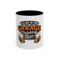 I'll Be in the Garage Drinking Beer Mug — Funny Beer Lover Coffee Mug