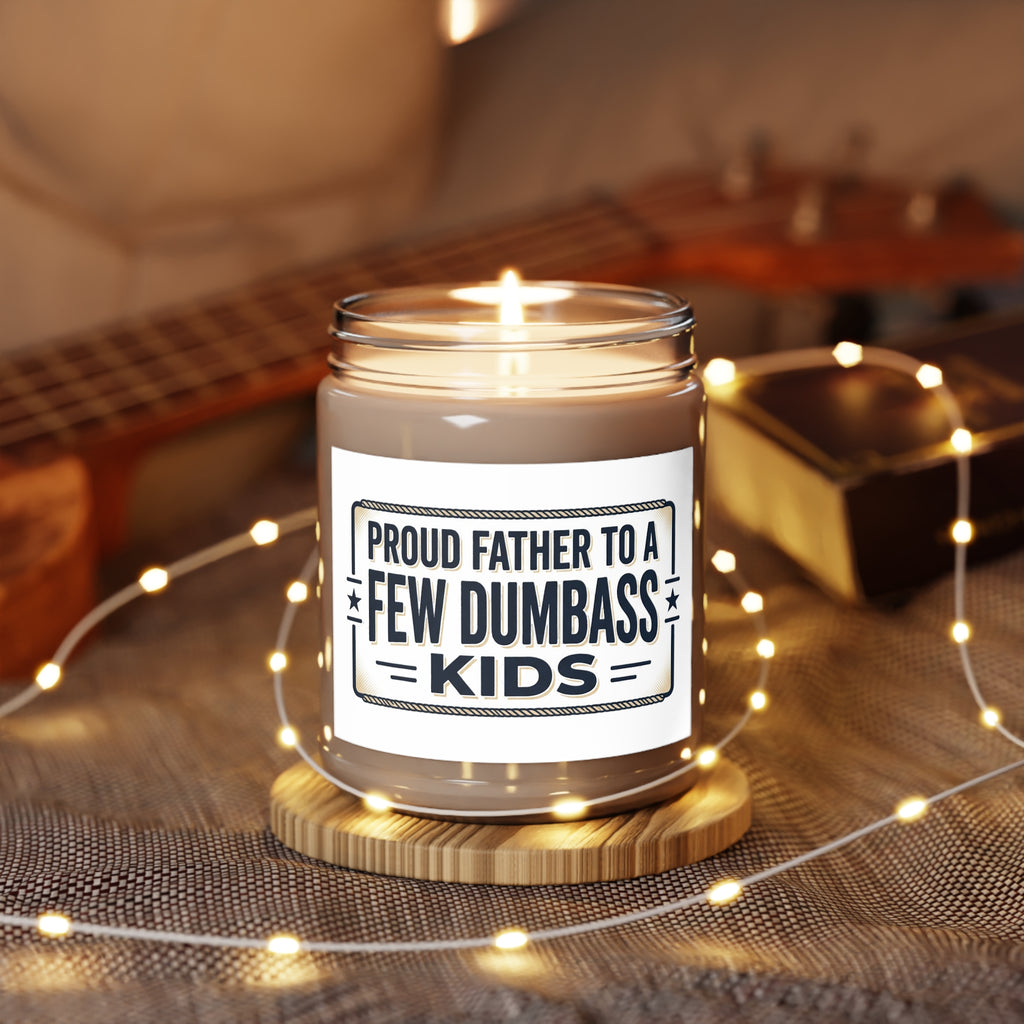 Candle — "Proud Father to a Few Dumbass Kids" Scented Soy Jar (9oz)