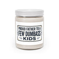 Candle — "Proud Father to a Few Dumbass Kids" Scented Soy Jar (9oz)