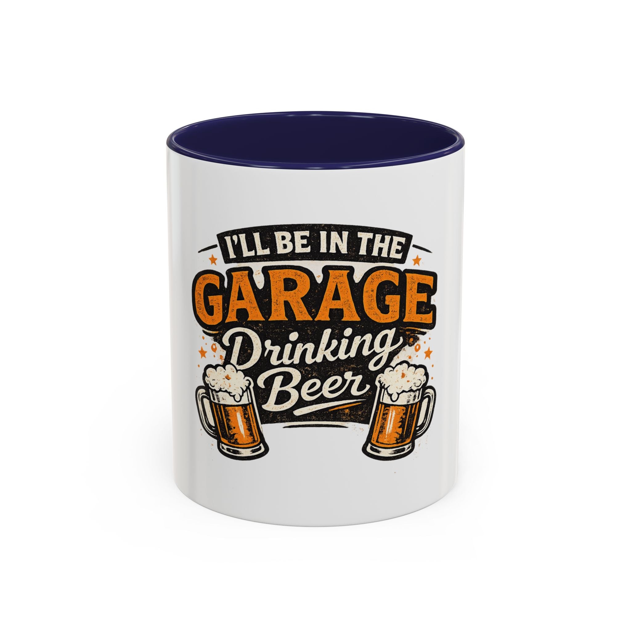 I'll Be in the Garage Drinking Beer Mug — Funny Beer Lover Coffee Mug