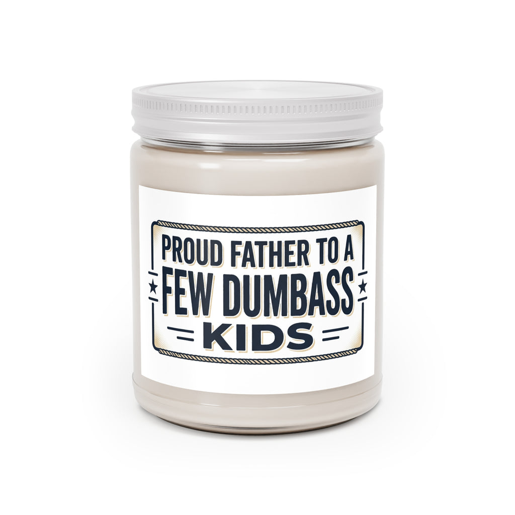 Candle — "Proud Father to a Few Dumbass Kids" Scented Soy Jar (9oz)