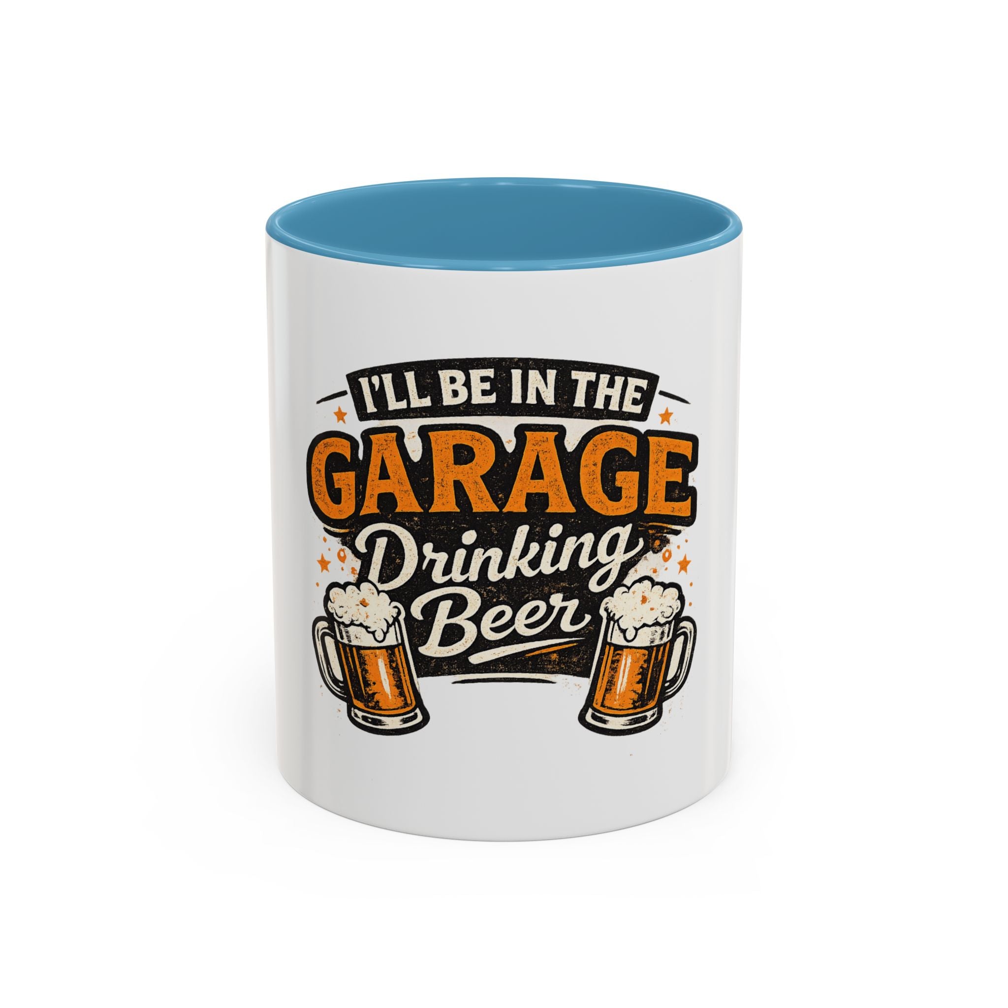 I'll Be in the Garage Drinking Beer Mug — Funny Beer Lover Coffee Mug